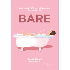 [Tải sách] BARE – Hành Trình 7 Tuần Thay Đổi Vóc Dáng, Nâng Cấp Bản Thân PDF