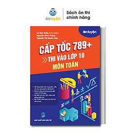 [Tải sách] Sách thi vào 10 – Cấp tốc 789+ môn Toán
 PDF