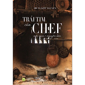 [Tải sách] Trái Tim Của Chef – Mộc Mạc Nguyên Bản (Tái Bản) PDF