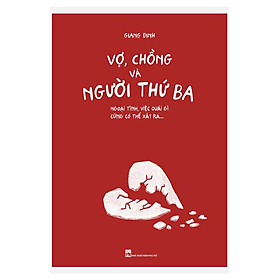 [Tải sách] Vợ, Chồng Và Người Thứ Ba – Ngoại Tình, Việc Quái Gì Cũng Có Thể Xảy Ra
 PDF