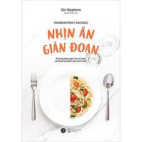 [Tải sách] Nhịn Ăn Gián Đoạn – Intermittent Fasting (Phương Pháp Giảm Cân An Toàn Và Khoa Học Được Yêu Thích Nhất) PDF