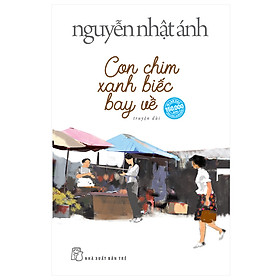 [Tải sách] Con Chim Xanh Biếc Bay Về (Nguyễn Nhật Ánh) (Bìa Mềm)
 PDF