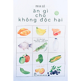 [Tải sách] Ăn Gì Cho Không Độc Hại – Tạp Bút (Tái Bản Lần 6-2020)
 PDF