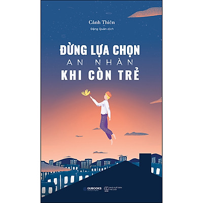 Đừng Lựa Chọn An Nhàn Khi Còn Trẻ (Tái Bản)