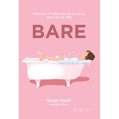 BARE – Hành Trình 7 Tuần Thay Đổi Vóc Dáng, Nâng Cấp Bản Thân