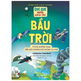 [Tải sách] Que Que Thích Khám Phá: Bầu Trời – Từ Rìa Không Gian Đến Bầu Không Khí Chúng Ta Thở PDF.