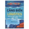 [Tải sách] Cảng Biển Và Logistics – Nhìn Lại Một Hành Trình Phát Triển PDF.