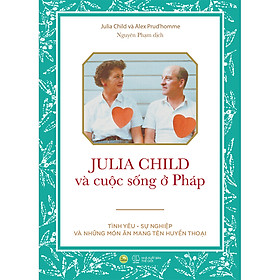 [Tải sách] Julia Child Và Cuộc Sống Ở Pháp – Tình Yêu – Sự Nghiệp Và Những Món Ăn Mang Tên Huyền ThoạI
 PDF