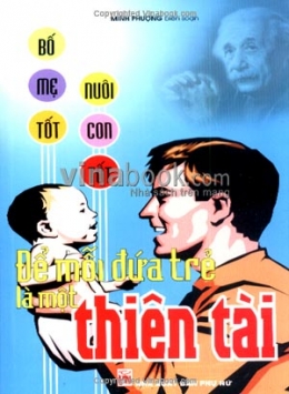 [Tải sách] Để Mỗi Đứa Trẻ Là Một Thiên Tài – Bố Mẹ Tốt Nuôi Con Tốt PDF.