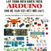 [Tải sách] Lập Trình Điều Khiển Trên Arduino Cho Hệ Vạn Vật Kết Nối (IoT) PDF.