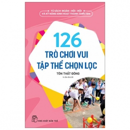 [Tải sách] 126 Trò Chơi Vui Tập Thể Chọn Lọc ( 2022) PDF.