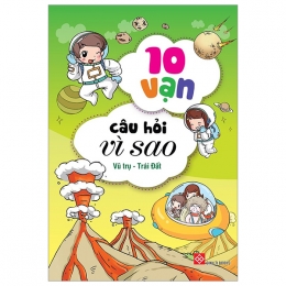 [Tải sách] Bộ Sách 10 Vạn Câu Hỏi Vì Sao 4 – Vũ Trụ – Trái Đất (Bộ 4 Cuốn) PDF.