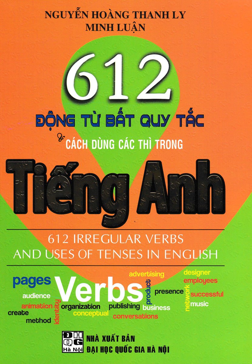 612 Động Từ Bất Quy Tắc Và Cách Dùng Các Thì Trong Tiếng Anh