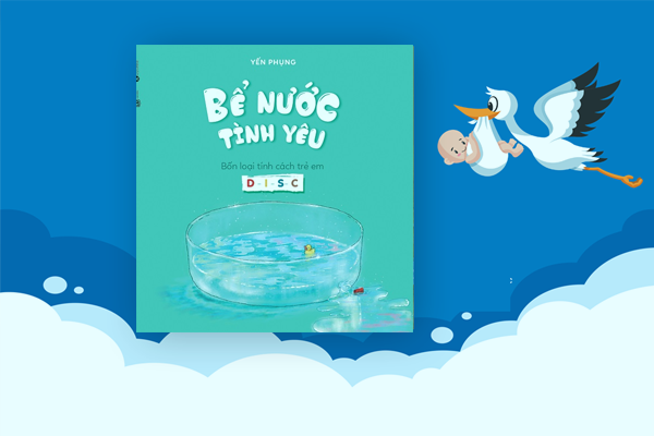 BỂ NƯỚC TÌNH YÊU – Bốn loại tính cách trẻ em D-I-S-C