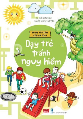 Bố Mẹ Yên Tâm Con An Toàn - Dạy Trẻ Tránh Nguy Hiểm