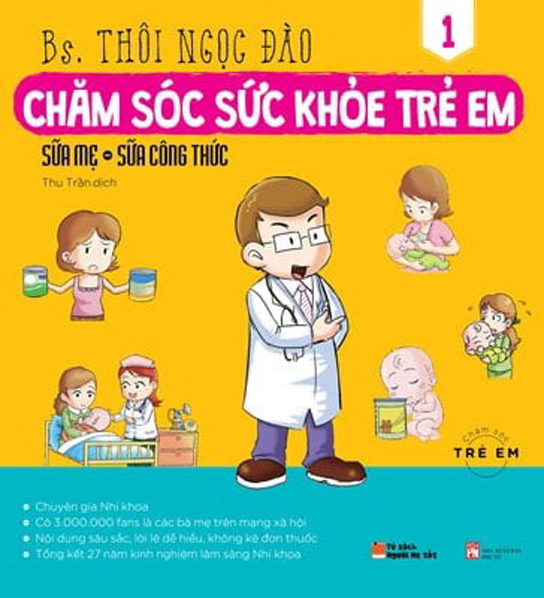 Chăm Sóc Sức Khỏe Trẻ Em - Tập 1: Sữa Mẹ - Sữa Công Thức