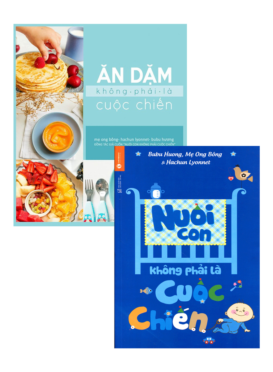 Combo Nuôi Con Không Phải Là Cuộc Chiến + Ăn Dặm Không Phải Là Cuộc Chiến (Bộ 2 Cuốn)