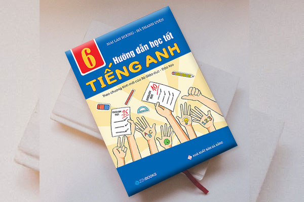 Hướng Dẫn Học Tốt Tiếng Anh Lớp 6 – Theo Chương Trình Mới