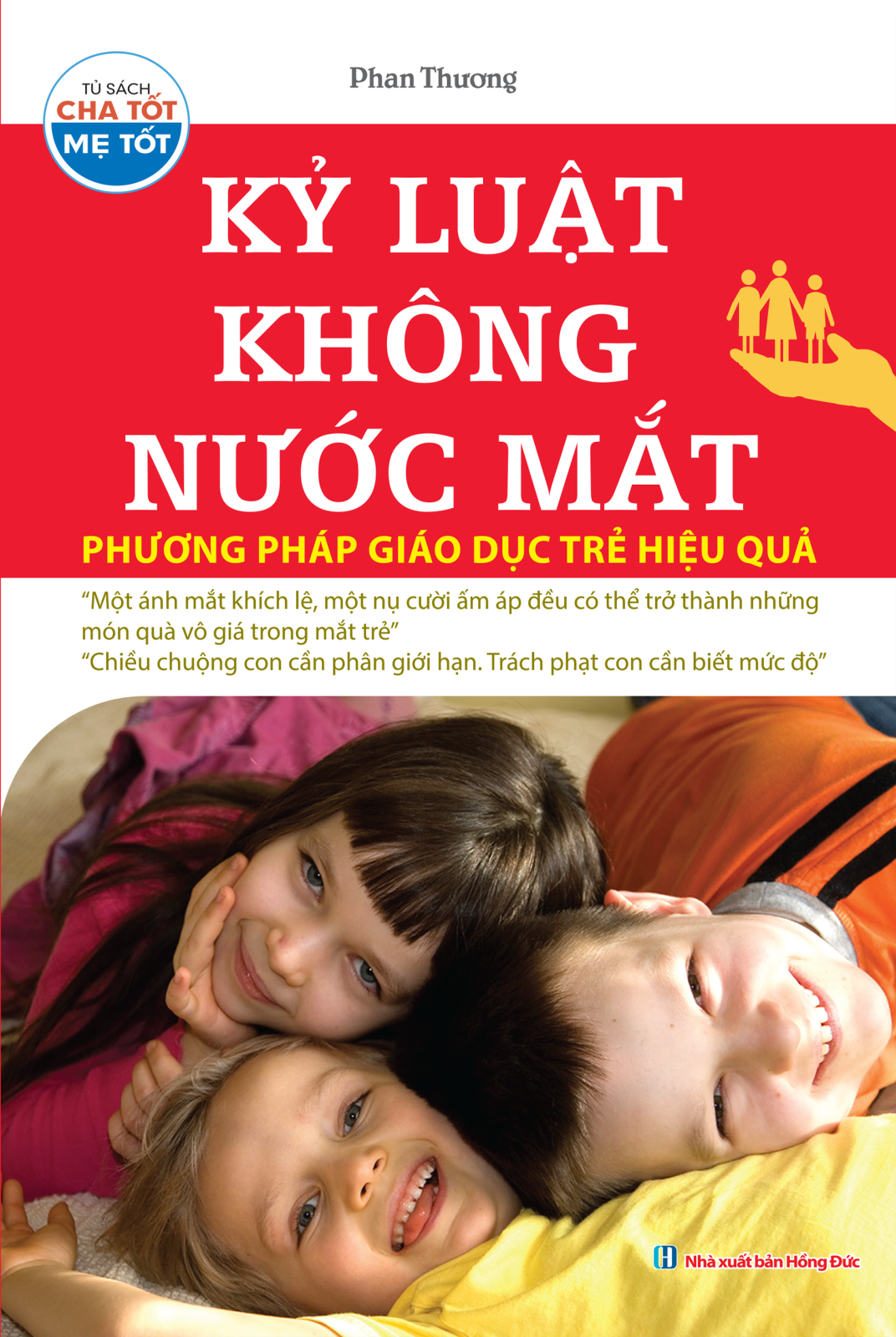 Kỷ Luật Không Nước Mắt - Sách Hướng Dẫn Phương Pháp Giáo Dục Trẻ Hiệu Quả