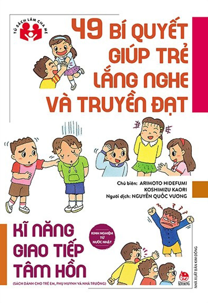 Kinh Nghiệm Từ Nước Nhật - 49 Bí Quyết Giúp Trẻ Lắng Nghe Và Truyền Đạt