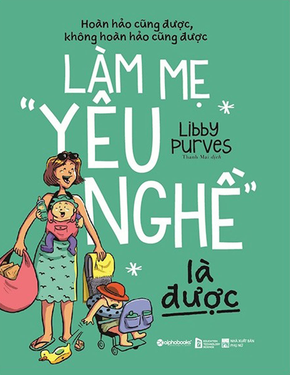 Làm Mẹ "Yêu Nghề" Là Được (Hoàn Hảo Cũng Được, Không Hoàn Hảo Cũng Được)