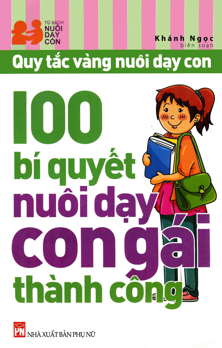 Quy Tắc Vàng Nuôi Dạy Con - 100 Bí Quyết Nuôi Dạy Con Gái Thành Công