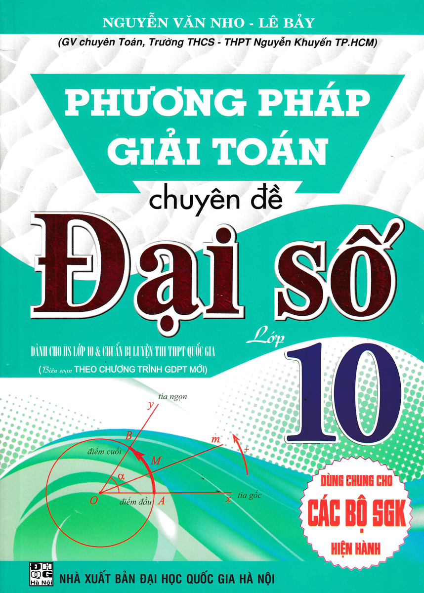 Phương Pháp Giải Toán Chuyên Đề Đại Số Lớp10 (Biên Soạn Theo Chương Trình GDPT Mới)