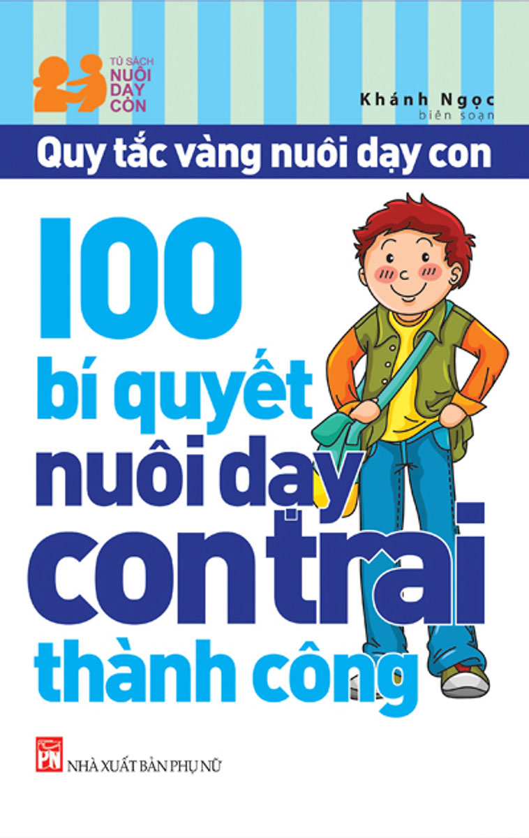 Quy Tắc Vàng Nuôi Dạy Con - 100 Bí Quyết Nuôi Dạy Con Trai Thành Công