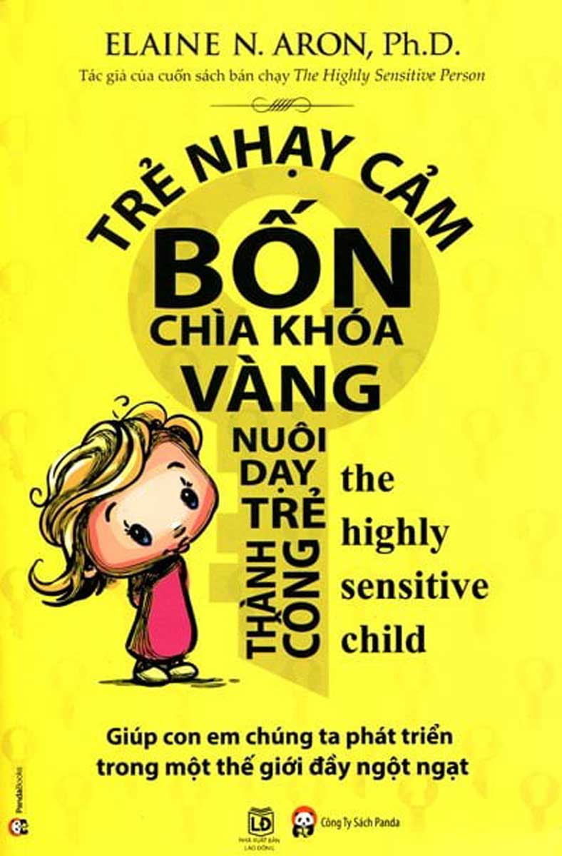 Trẻ Nhạy Cảm - Bốn Chìa Khóa Vàng Nuôi Dạy Trẻ Thành Công