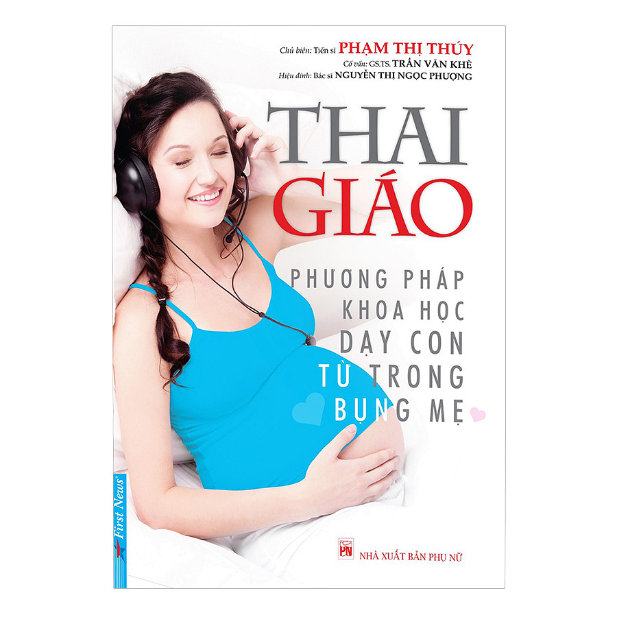 Thai Giáo - Phương Pháp Khoa Học Dạy Con Từ Trong Bụng Mẹ (Tái Bản)