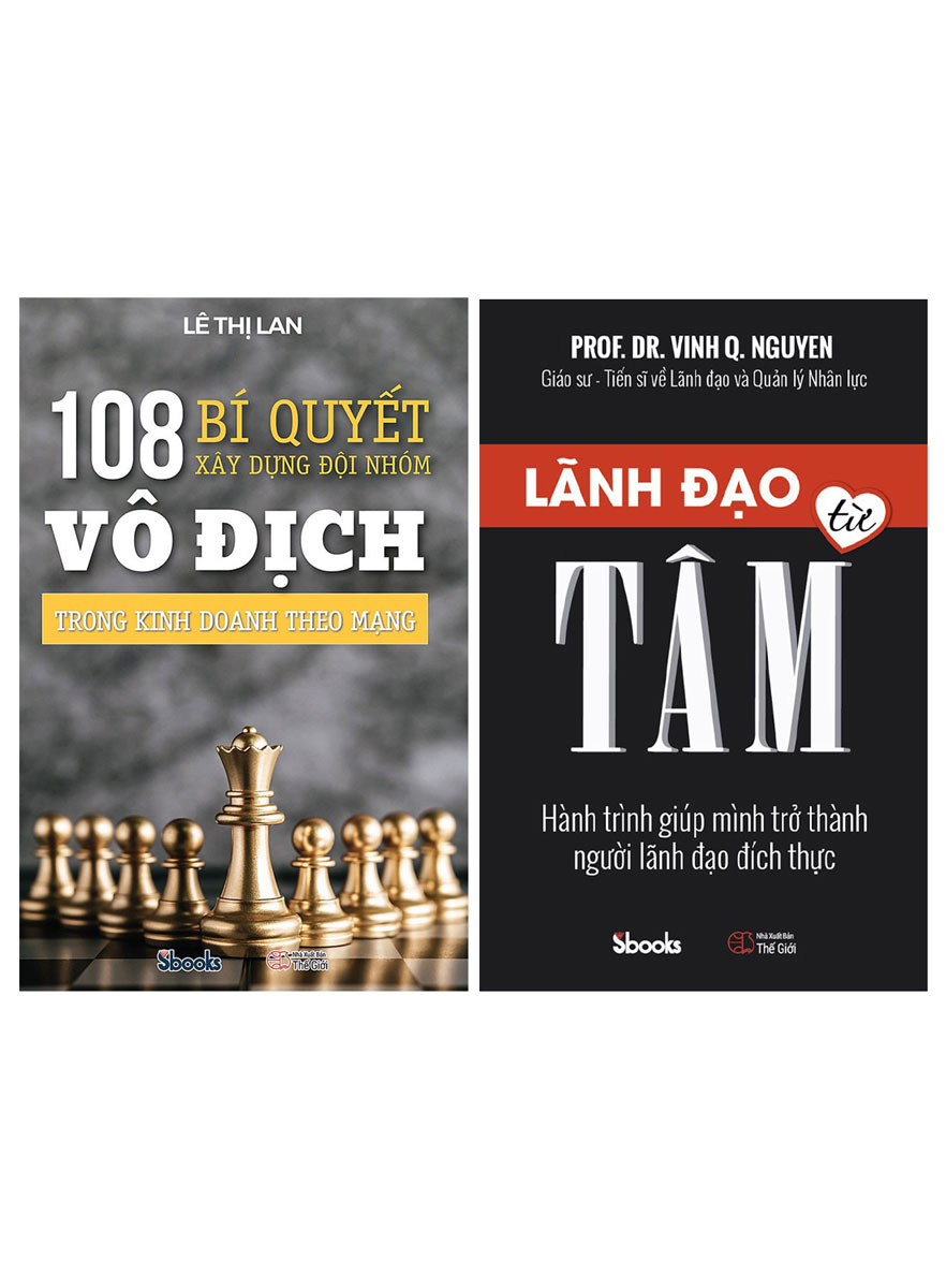 Combo Lãnh Đạo Từ Tâm + 108 Bí Quyết Xây Dựng Đội Nhóm Vô Địch Trong Kinh Doanh Theo Mạng (Bộ 2 Cuốn)