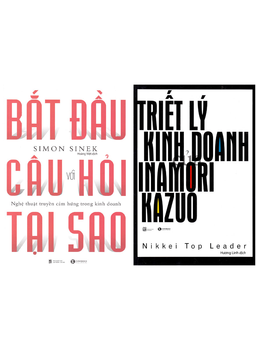 Combo Triết Lý Kinh Doanh Của Inamori Kazuo + Bắt Đầu Với Câu Hỏi Tại Sao? (Bộ 2 Cuốn)