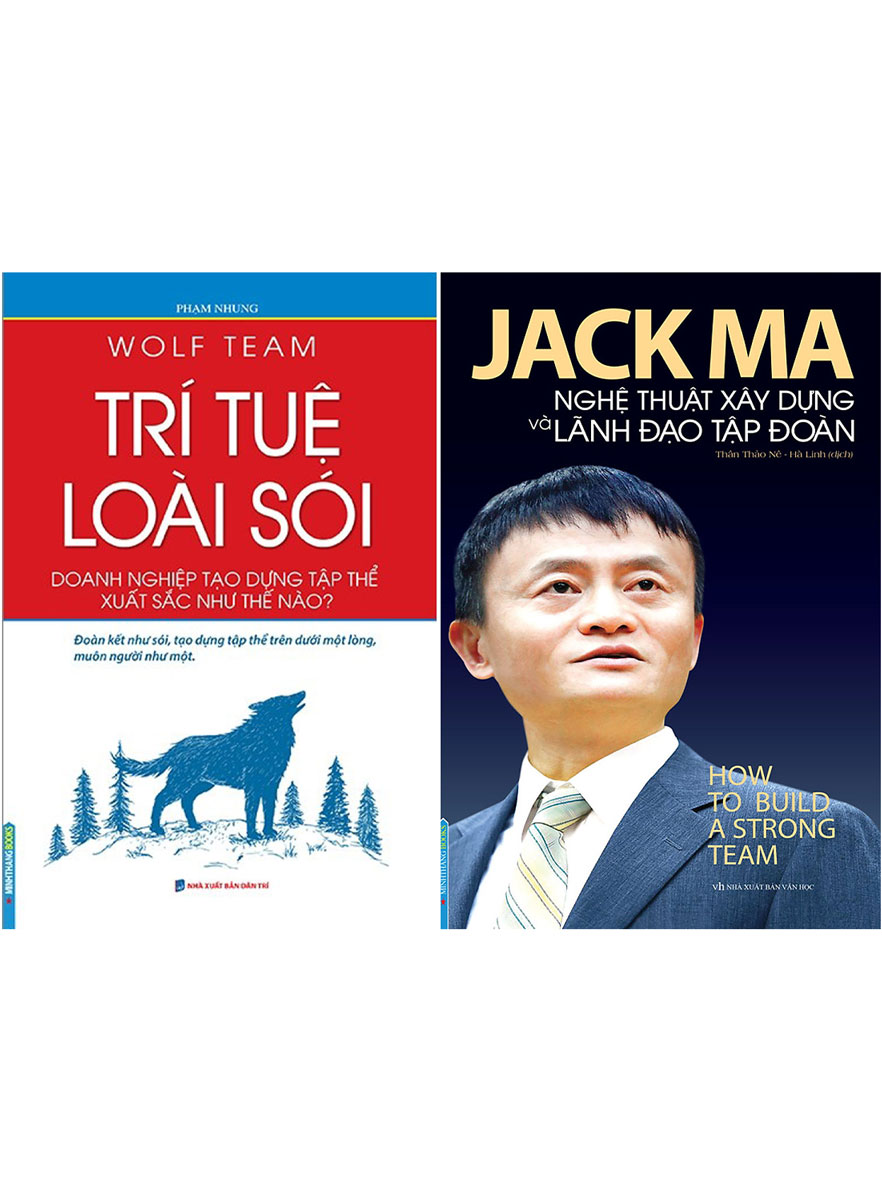 Combo Wolf Team - Trí Tuệ Loài Sói (Doanh Nghiệp Tạo Dựng Tập Thể Xuất Sắc Như Thế Nào?) + Jack Ma - Nghệ Thuật Xây Dựng Và Lãnh Đạo Tập Đoàn (How To Build A Strong Team)