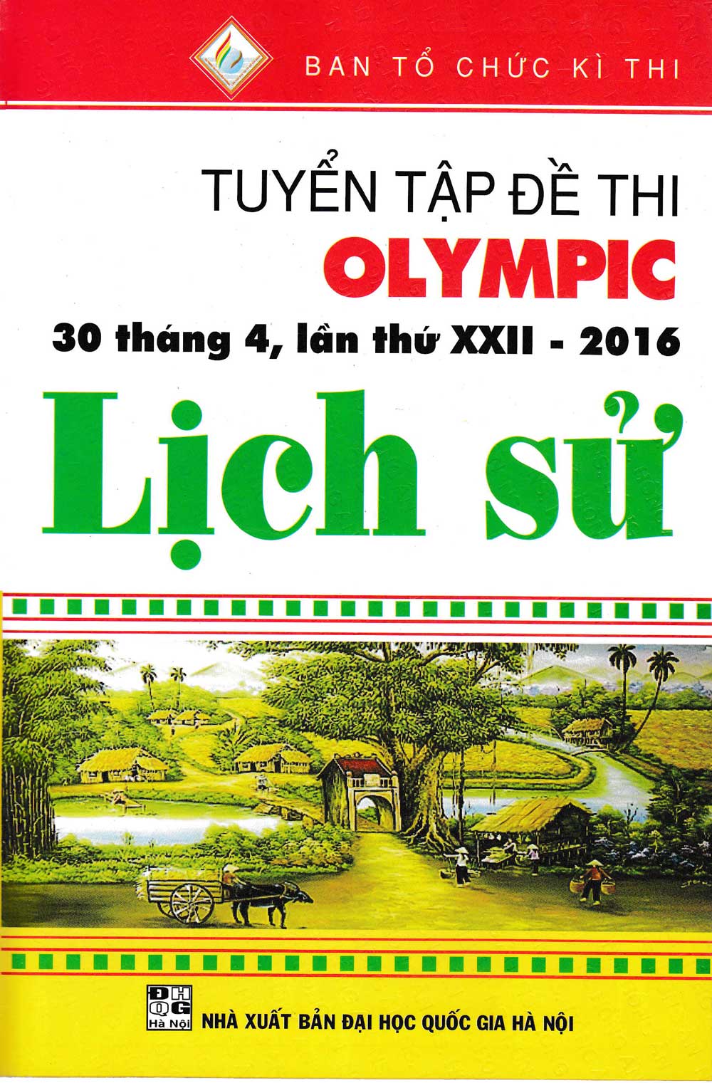 Tuyển Tập Đề Thi Olympic 30 Tháng 4 , Lần Thứ XXII-2016 Lịch Sử