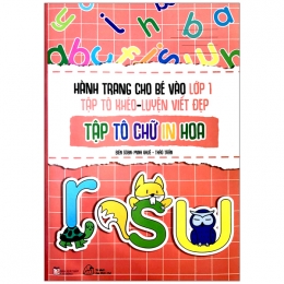 [Tải sách] Hành Trang Cho Bé Vào Lớp 1 – Tập Tô Khéo – Luyện Viết Đẹp: Tập Tô Chữ In Hoa PDF.