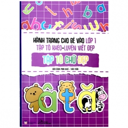 [Tải sách] Hành Trang Cho Bé Vào Lớp 1 – Tập Tô Khéo – Luyện Viết Đẹp: Tập Tô Chữ Đẹp PDF.