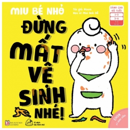 [Tải sách] Ehon Kĩ Năng Sống – Miu Bé Nhỏ – Đừng Mất Vệ Sinh Nhé! (Từ 1 – 6 Tuổi) PDF.