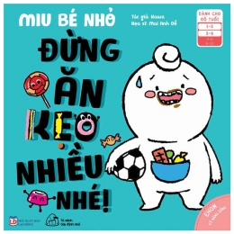 [Tải sách] Ehon Kĩ Năng Sống – Miu Bé Nhỏ – Đừng Ăn Kẹo Nhiều Nhé! (Từ 1 – 6 Tuổi) PDF.