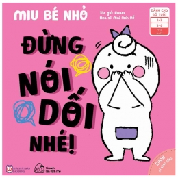 [Tải sách] Ehon Kĩ Năng Sống – Miu Bé Nhỏ – Đừng Nói Dối Nhé! (Từ 1 – 6 Tuổi) PDF.