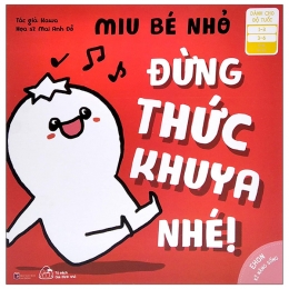 [Tải sách] Ehon Kỹ Năng Sống – Miu Bé Nhỏ – Đừng Thức Khuya Nhé! (Dành Cho Độ Tuổi 1-6) PDF.