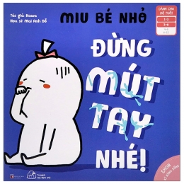 [Tải sách] Ehon Kỹ Năng Sống – Miu Bé Nhỏ – Đừng Mút Tay Nhé! (Dành Cho Độ Tuổi 1-6) PDF.