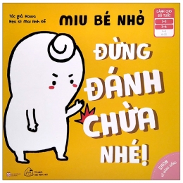 [Tải sách] Ehon Kỹ Năng Sống – Miu Bé Nhỏ – Đừng Đánh Chừa Nhé! (Dành Cho Độ Tuổi 1-6) PDF.