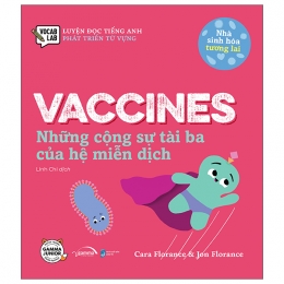 [Tải sách] Luyện Đọc Tiếng Anh, Phát Triển Từ Vựng – Nhà Sinh Hóa Tương Lai – Vaccines – Những Cộng Sự Tài Ba Của Hệ Miễn Dịch PDF.