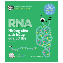 [Tải sách] Luyện Đọc Tiếng Anh, Phát Triển Từ Vựng – Nhà Sinh Hóa Tương Lai – RNA – Những Siêu Anh Hùng Của Cơ Thể PDF.