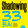 [Tải sách] Phương Pháp Shadowing – 33 Bài Giao Tiếp Tương Tác Trị Mất Gốc Tiếng Anh PDF