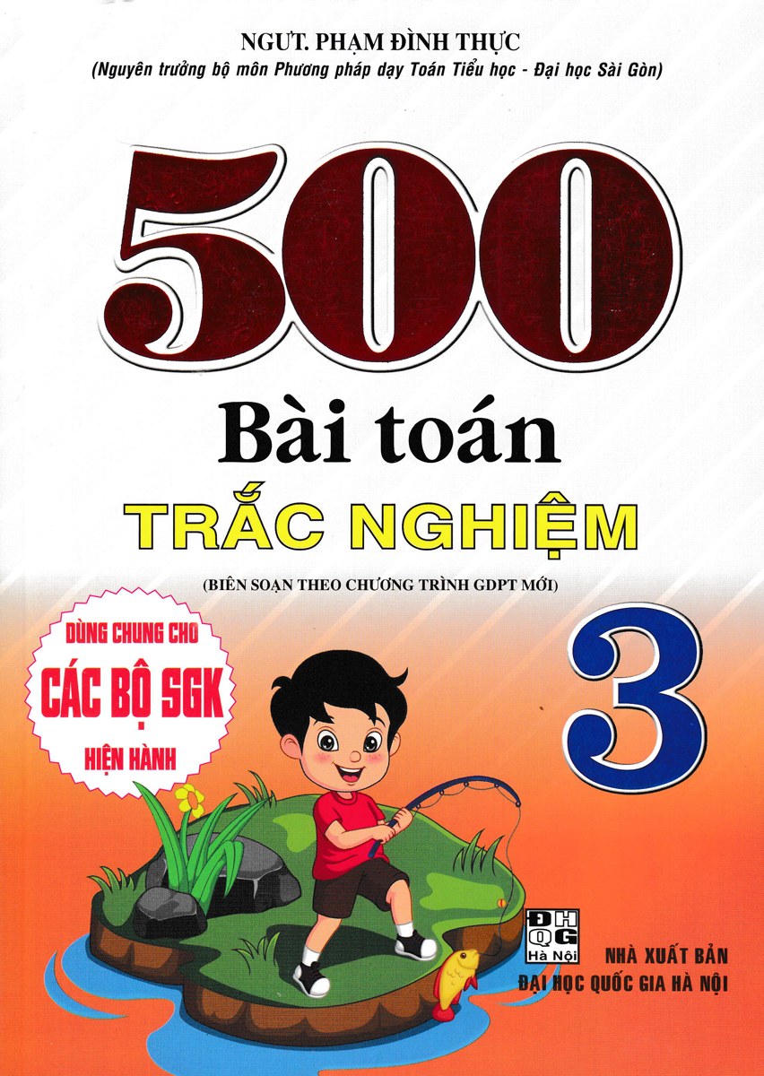 500 Bài Toán Trắc Nghiệm Lớp 3 (Dùng Chung Cho Các Bộ SGK Hiện Hành)