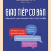 [Tải sách] Giao Tiếp Cơ Bản – Cẩm Nang Làm Chủ Mọi Cuộc Trò Chuyện PDF