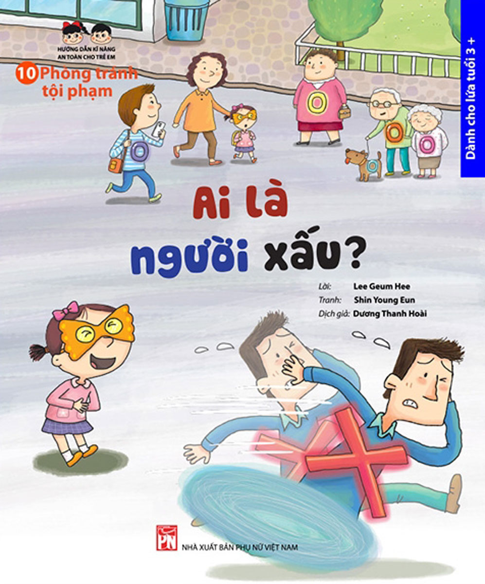 Hướng Dẫn Kĩ Năng An Toàn Cho Trẻ Em - Phòng Tránh Tội Phạm: Ai Là Người Xấu?