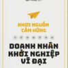 [Tải sách] Khơi Nguồn Cảm Hứng Từ Những Doanh Nhân Khởi Nghiệp Vĩ Đại PDF