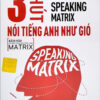 [Tải sách] Speaking Matrix – 3 Phút Nói Tiếng Anh Như Gió PDF